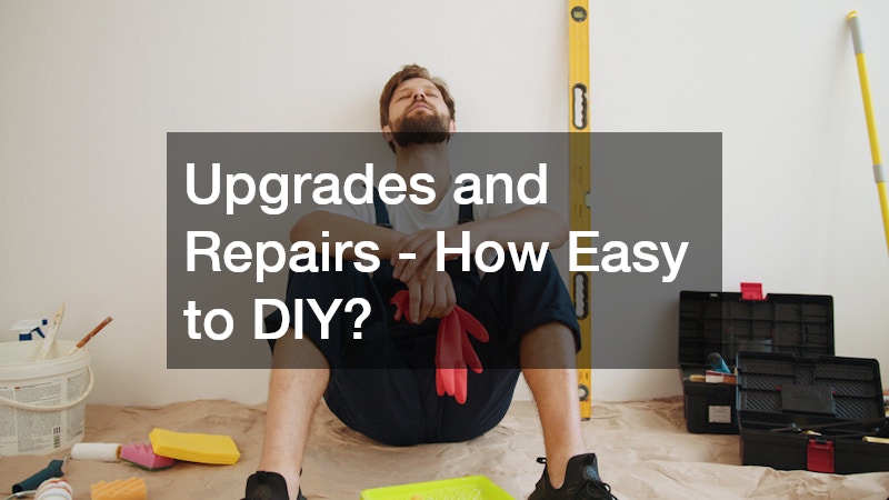Upgrades and Repairs – How Easy to DIY?