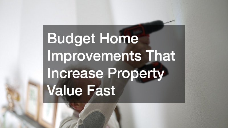 Budget Home Improvements That Increase Property Value Fast