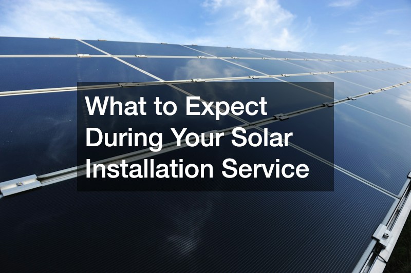 What to Expect During Your Solar Installation Service